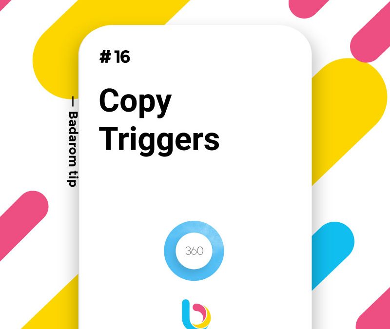 Tip #16 – Copy Triggers